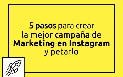 5 pasos para crear la mejor campaña de Marketing en Instagram y petarlo